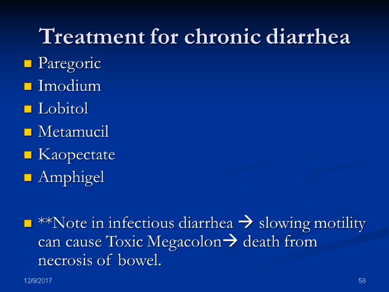 12/9/2017 58 Treatment for chronic diarrhea Paregoric Imodium Lobitol Metamucil Kaopectate Amphigel  **Note